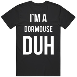I'm A Dormouse Duh Mean Girls Parody Halloween Unisex Cotton T Shirt I'm A Dormouse Duh Mean Girls Parody Halloween Unisex Cotton T Shirt