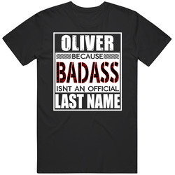 Oliver Because Badass Official Last Name Funny Unisex Cotton T Shirt Oliver Because Badass Official Last Name Funny Unisex Cotton T Shirt