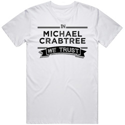 In Michael Crabtree We Trust Oakland Football Player Fan Unisex Cotton T Shirt In Michael Crabtree We Trust Oakland Football Player Fan Unisex Cotton T Shirt