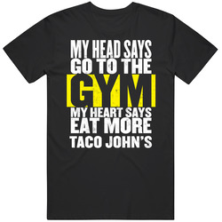 My Heart Says Eat More Taco John's Funny Food Gym Unisex Cotton T Shirt My Heart Says Eat More Taco John's Funny Food Gym Unisex Cotton T Shirt