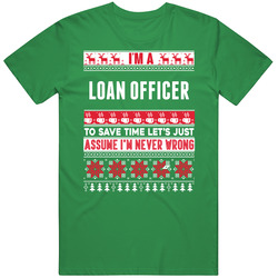 Loan Officer Assume Never Wrong Ugly Sweater Job Christmas Unisex Cotton T Shirt Loan Officer Assume Never Wrong Ugly Sweater Job Christmas Unisex Cotton T Shirt