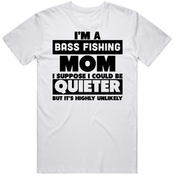 I'm A Bass Fishing Mom I Could Be Quieter But It's Highly Unlikely Women's Unisex Cotton T Shirt I'm A Bass Fishing Mom I Could Be Quieter But It's Highly Unlikely Women's Unisex Cotton T Shirt