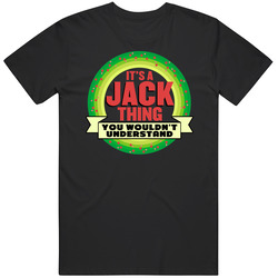 It's A Jack Thing Wouldn't Understand Custom Name Christmas Gift Unisex Cotton T Shirt It's A Jack Thing Wouldn't Understand Custom Name Christmas Gift Unisex Cotton T Shirt
