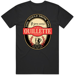 You Would Drink Too If You Are An Ouillette Beer Label Last Name Worn Look Unisex Cotton T Shirt You Would Drink Too If You Are An Ouillette Beer Label Last Name Worn Look Unisex Cotton T Shirt
