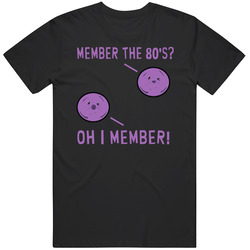 Member The 80's? Oh I Member Berries Unisex Unisex Cotton T Shirt