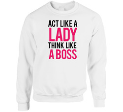 Act Like A Lady Unisex Cotton Crewneck Sweatshirt