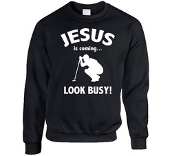 Golf Funny Jesus Is Coming Look Busy Unisex Cotton Crewneck Sweatshirt