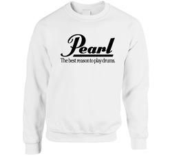 Pearl Drums Music The Best Reason To Play Drums Standard White T- S To 5xl Unisex Cotton Crewneck Sweatshirt
