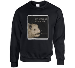 Let's Eat Trash And Get Hit By A Car Unisex Cotton Crewneck Sweatshirt