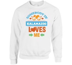 Somebody In Kalamazoo Loves Me Unisex Cotton Crewneck Sweatshirt