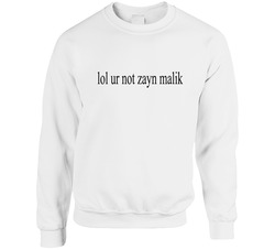 Lol Ur Not Zayn Malik Gigi Hadid Unisex Cotton Crewneck Sweatshirt