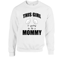 This Girl Is Going To Be Mommy Unisex Cotton Crewneck Sweatshirt