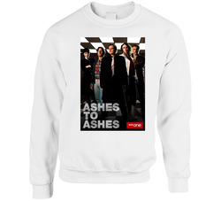 Ashes To Ashes Popular Cop Show Tv Fan Unisex Cotton Crewneck Sweatshirt