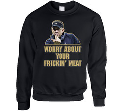 Worry About Your Frickin Meat Sean Payton New Orleans Football Unisex Cotton Crewneck Sweatshirt