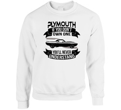 1970 Plymouth Aar Cuda Dont Own One Youll Never Understand Car Enthusiasts Unisex Cotton Crewneck Sweatshirt