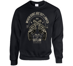 When Guns Are Outlawed, I Will Be An Outlaw Black Unisex Cotton Crewneck Sweatshirt