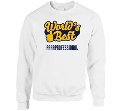 Worlds Best Paraprofessional Funny Job Unisex Cotton Crewneck Sweatshirt
