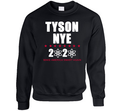 Tyson Nye 2020 Make America Smart Again Funny Science Lovers Geek Unisex Cotton Crewneck Sweatshirt