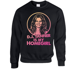 Full House Dj Tanner Fuller Is My Home Girl Tv Show Fan Unisex Cotton Crewneck Sweatshirt