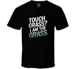 Touch Grass I Am The Grass Gen Z Funny Q T Shirt