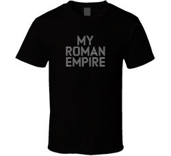 My Roman Empire Gen Z Funny Quote Bold T T Shirt