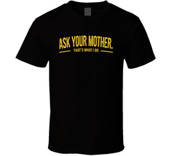 Ask Your Mother That's What I Do Funny Father's Day T Shirt