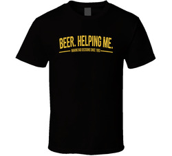 Beer Helping Me Making Bad Decisions Since 1993 Funny T Shirt