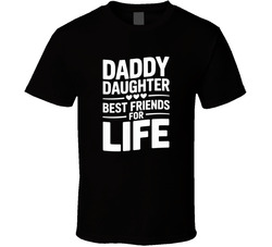 Daddy Daughter Best Friends For Life Fat T Shirt