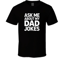 Ask Me About My Dad Jokes Fathers Day Bo T Shirt