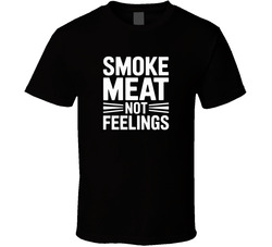 Smoke Meat Not Feelings Fathers Day Bold T Shirt