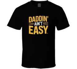 Daddin Ain T Easy Fathers Day Exact T Sh T Shirt