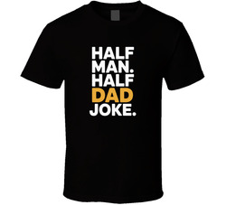 Half Man Half Dad Joke Fathers Day Exact T Shirt