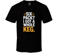 Six Pack I Got A Whole Keg Fathers Day E T Shirt
