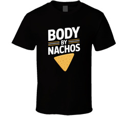 Body By Nachos Fathers Day Exact T Shirt