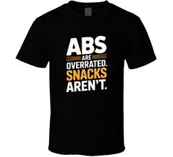 Abs Are Overrated Snacks Aren T Fathers T Shirt