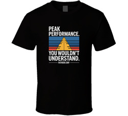 Peak Performance You Wouldn T Understand T Shirt