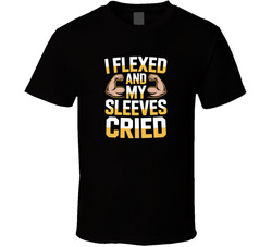 I Flexed And My Sleeves Cried Fathers Da T Shirt