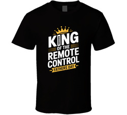 King Of The Remote Control Fathers Day E T Shirt