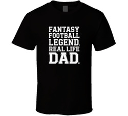 Fantasy Football Legend Real Life Dad Fa T Shirt