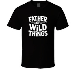 Father Of Wild Things Fathers Day Exact T Shirt