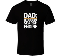 Dad The Original Search Engine Fathers D T Shirt