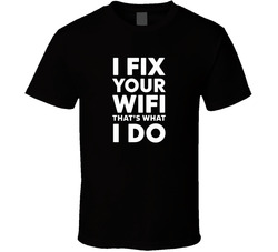 I Fix Your Wifi That S What I Do Bold Ty T Shirt