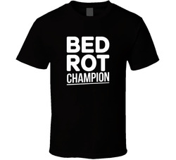 Bed Rot Champion Gen Z Funny Quote Bold T Shirt