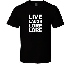 Live Laugh Lore Gen Z Funny Quote Bold T T Shirt
