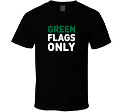 Green Flags Only Gen Z Funny Quote Bold T Shirt