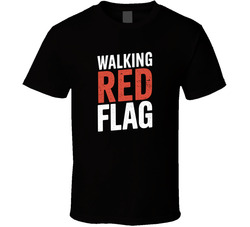 Walking Red Flag Gen Z Funny Quote Bold T Shirt