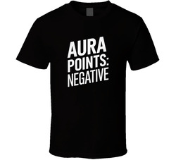 Aura Points Negative Gen Z Funny Quote B T Shirt