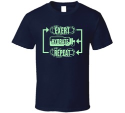 Exert Hydrate Repeat Running Exercise Work Out T Shirt