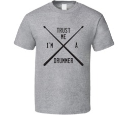 Trust Me I'm A Drummer Funny Musician Gig Band T Shirt