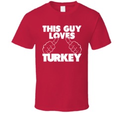 This Guy Loves Turkey Funny Foodie Thanksgiving Holiday T Shirt